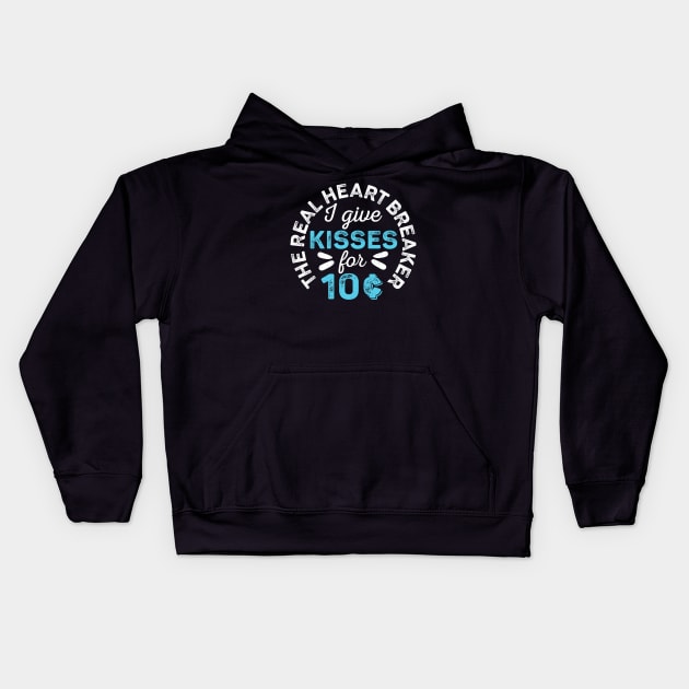 The Real Heart Breaker Kisses 10¢ for Valentines Day Cents Kids Hoodie by alcoshirts